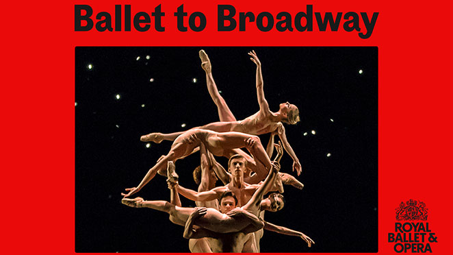 The Royal Ballet: Ballet to Broadway