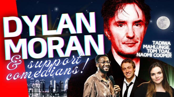 DYLAN MORAN + SUPPORT