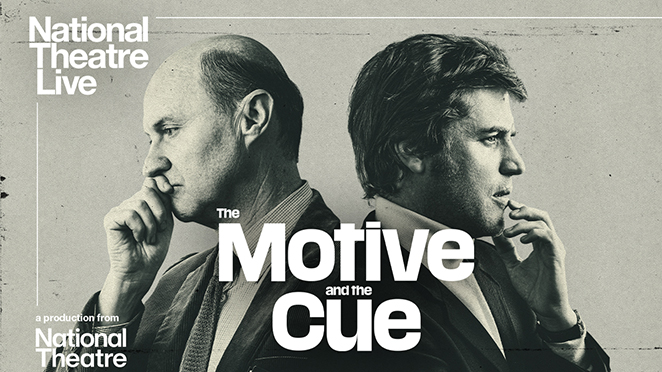 NTLive: THE MOTIVE AND THE CUE (15 TBC) encore